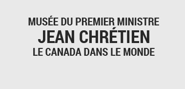 <b>Musée du Premier Ministre Jean Chrétien</b> - Le Canada dans le monde